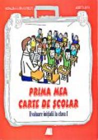 Prima Mea Carte De Scolar. Evaluare Initiala La Clasa I - GAVRILUT Monalisa Laura, SOVA Aristita