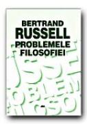 Problemele Filosofiei - RUSSELL Bertrand, Trad. GANEA Mihai