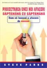 Proiectarea Unei Noi Afaceri Saptamana Cu Saptamana - Steve Parks Diana Andreea Dobrescu