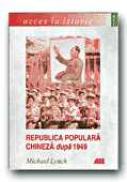 Republica Populara Chineza Dupa 1949 - LYNCH Michael, Trad. CEAUSU Simona