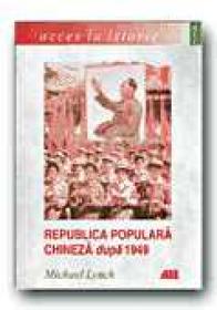 Republica Populara Chineza Dupa 1949 - LYNCH Michael, Trad. CEAUSU Simona