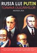 Rusia Lui Putin. Toamna Oligarhilor - Andrew Jack. Traducere si note: Lena Calinoiu