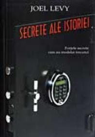 Secrete Ale Istoriei - Autor: Joel LEVY Trad. FRATILA Rodica