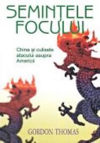 Semintele Focului. China si Culisele Atacului Asupra Americii - THOMAS Gordon