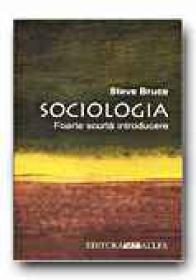Sociologia. Foarte Scurta Introducere - BRUCE Steve, Trad. CONSTANTINESCU Cristian