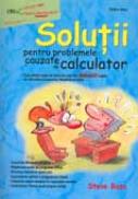 Solutii Pentru Problemele Cauzate De Calculator - Steve Bass