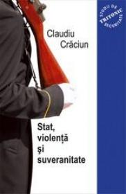 Stat, violenta si suveranitate - Claudiu Craciun