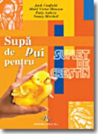 Supa De Pui Pentru Suflet De Crestin - J. Canfield, M.v. Hansen