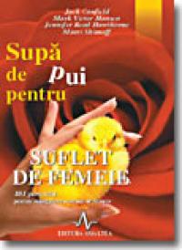 Supa De Pui Pentru Suflet De Femeie - J. Canfield, M.v. Hansen