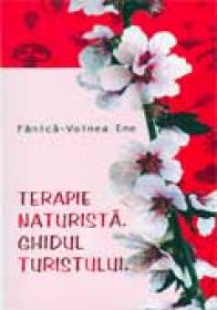 Terapie Naturista. Ghidul Turistului - Fănica-Voinea Ene