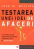 Testarea Unei Idei De Afaceri - John W. Mullins