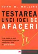 Testarea Unei Idei De Afaceri - John W. Mullins