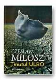 Tinutul Ulro - MILOSZ Czeslaw, Trad. GEAMBASU Constantin