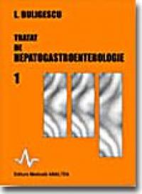 Tratat De Hepato - Gastroenterologie Vol. 1 - Lucian Buligescu