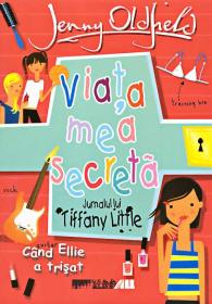 Viata Mea Secreta. Cand Ellie A Trisat - OLDFIELD Jenny, Trad. TRIF Radu