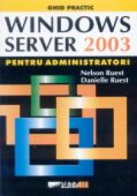 Windows Server 2003 Pentru Administratori Stoc 0 - RUEST Nelson, RUEST Danielle