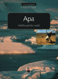 Apa - batalia pentru viata -  Larousse