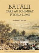 Batalii care au schimbat istoria lumii - Geoffrey Regan