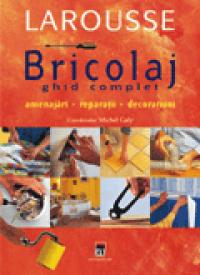 Bricolaj - ghid complet -  Larousse