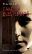Camera blestemata - Mireille Calmel