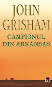 Campionul din Arkansas - John Grisham