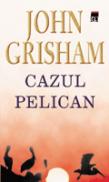 Cazul Pelican - John Grisham