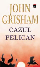 Cazul Pelican - John Grisham