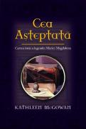 Cea asteptata - Cartea intai a legendei Maria Magdalena - Katherine McGowan