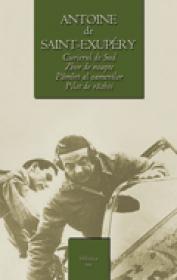 Curierul de Sud / Zbor de noapte / Pilot de Rrazboi / Pamint al oamenilor - Antoine De Saint-Exupery