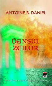 Dansul zeilor - Antoine B. Daniel