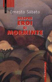 Despre eroi si morminte - Sabato Ernesto