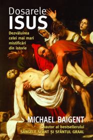 Dosarele Isus - Michael Baigent