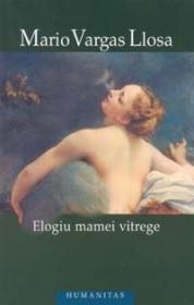 Elogiu mamei vitrege - Vargas Llosa Mario