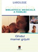 Ghidul mamei grijuli - Larousse