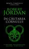 In cautarea cornului ( vol. 2 din seria Roata timpului) - Robert Jordan