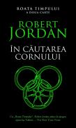 In cautarea cornului ( vol. 2 din seria Roata timpului) - Robert Jordan