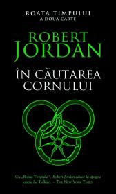 In cautarea cornului ( vol. 2 din seria Roata timpului) - Robert Jordan