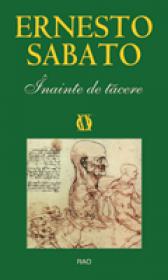 Inainte de tacere - Ernesto Sabato