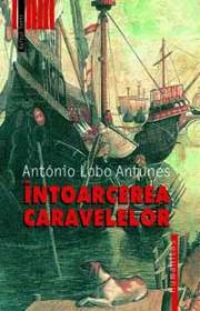 Intoarcerea caravelelor - Lobo Antunes Antonio