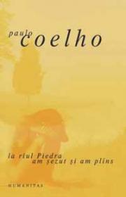 La malul riului Piedra am sezut si am plins - Coelho Paulo
