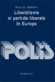 Liberalisme si partide liberale in Europa - Delwit Pascal