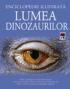 Lumea dinozaurilor - enciclopedie ilustrata - ***