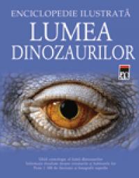 Lumea dinozaurilor - enciclopedie ilustrata - ***