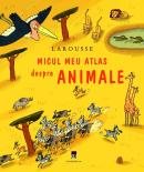 Micul meu atlas despre animale - Eric Mathivet