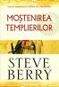 Mostenirea templierilor - Steve Berry