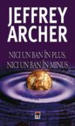 Nici un ban in plus, nici un ban in minus - Jeffrey Archer