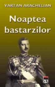 Noaptea bastarzilor - Vartan Arachelian