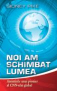 Noi am schimbat lumea - Amintirile unui pionier al CNN-ului global - Sidney Pike