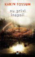 Nu privi inapoi - Karin Fossum