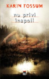 Nu privi inapoi - Karin Fossum